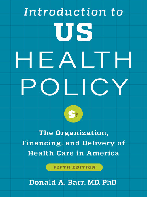 Title details for Introduction to US Health Policy by Donald A. Barr - Available